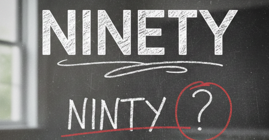 Ninety or Ninty: Which One Is Correct?