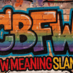 CBFW Meaning Slang: What Does It Actually Mean?