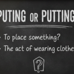 Puting or Putting: Which One Is Correct?
