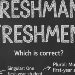 Freshman or Freshmen: What’s the Difference?
