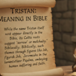 Tristan Meaning in Bible: Origin, Symbolism & Truth