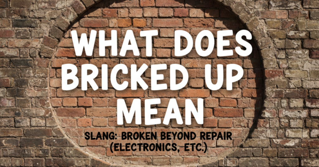 What Does Bricked Up Mean? A Complete Guide