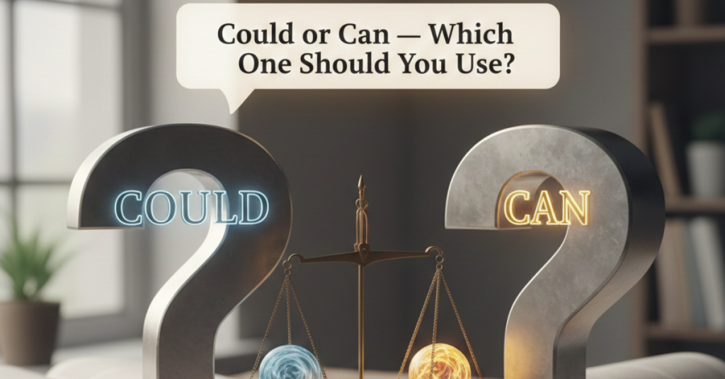 Could or Can — Which One Should You Use?